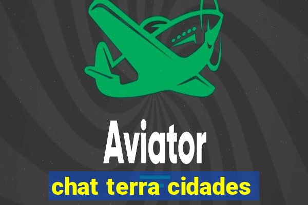 chat terra cidades